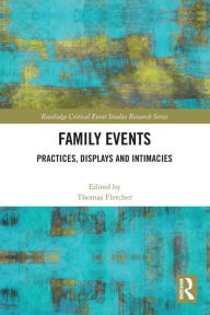 Title: Family Events: Practices, Displays and Intimacies, Author: Thomas Fletcher