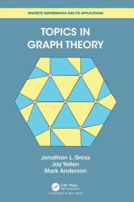 Title: Topics in Graph Theory, Author: Jonathan L Gross