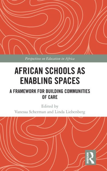 African Schools as Enabling Spaces: A Framework for Building Communities of Care