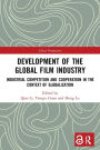 Development of the Global Film Industry: Industrial Competition and Cooperation in the Context of Globalization