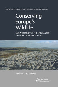 Title: Conserving Europe's Wildlife: Law and Policy of the Natura 2000 Network of Protected Areas / Edition 1, Author: Andrew L.R. Jackson