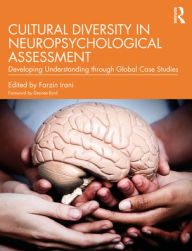 Title: Cultural Diversity in Neuropsychological Assessment: Developing Understanding through Global Case Studies, Author: Farzin Irani