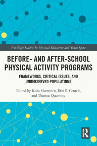 Title: Before and After School Physical Activity Programs: Frameworks, Critical Issues and Underserved Populations, Author: Risto Marttinen