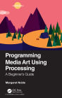 Programming Media Art Using Processing: A Beginner's Guide