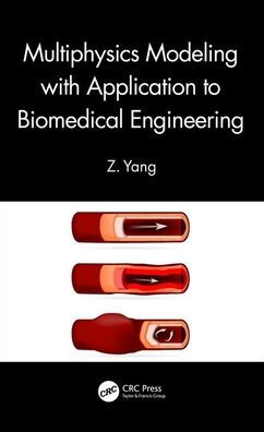 Multiphysics Modeling with Application to Biomedical Engineering / Edition 1