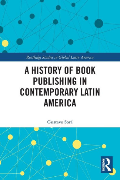A History of Book Publishing Contemporary Latin America