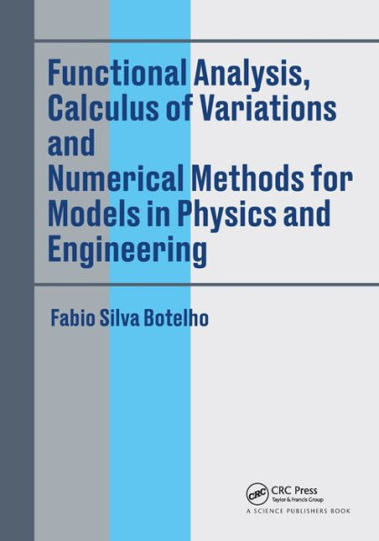 Functional Analysis, Calculus of Variations and Numerical Methods for Models Physics Engineering