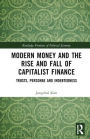 Modern Money and the Rise and Fall of Capitalist Finance: The Institutionalization of Trusts, Personae and Indebtedness