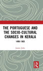 The Portuguese and the Socio-Cultural Changes in Kerala: 1498-1663