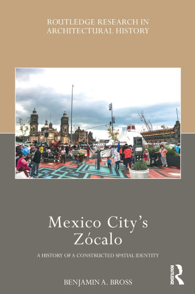 Mexico City's Zócalo: a History of Constructed Spatial Identity