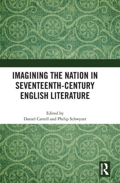 Imagining the Nation in Seventeenth-Century English Literature / Edition 1
