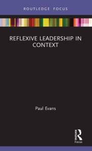 Title: Reflexive Leadership in Context, Author: Paul Evans