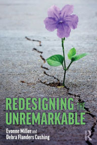 Title: Redesigning the Unremarkable, Author: Evonne Miller