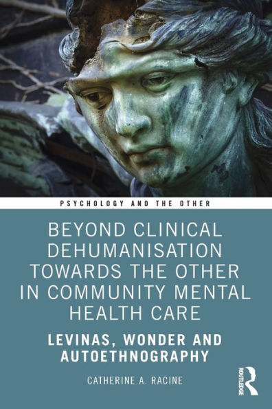 Beyond Clinical Dehumanisation towards the Other Community Mental Health Care: Levinas, Wonder and Autoethnography