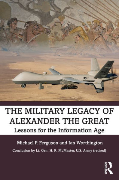 the Military Legacy of Alexander Great: Lessons for Information Age