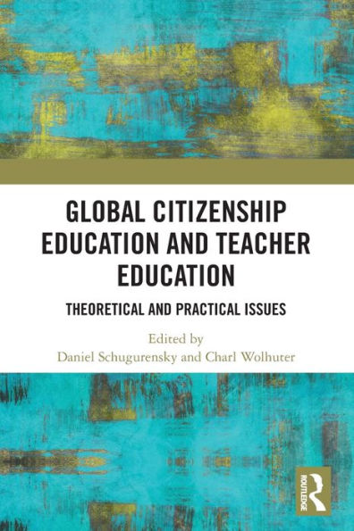 Global Citizenship Education Teacher Education: Theoretical and Practical Issues