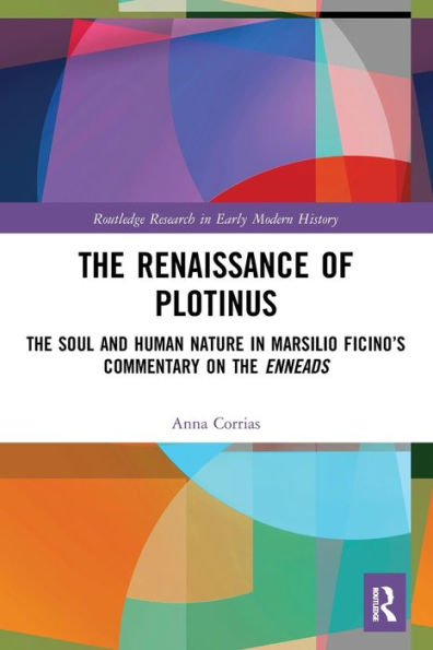 the Renaissance of Plotinus: Soul and Human Nature Marsilio Ficino's Commentary on Enneads