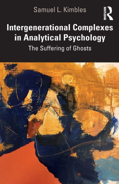 Intergenerational Complexes Analytical Psychology: The Suffering of Ghosts