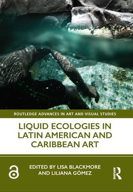 Liquid Ecologies Latin American and Caribbean Art