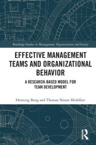 Title: Effective Management Teams and Organizational Behavior: A Research-Based Model for Team Development, Author: Henning Bang