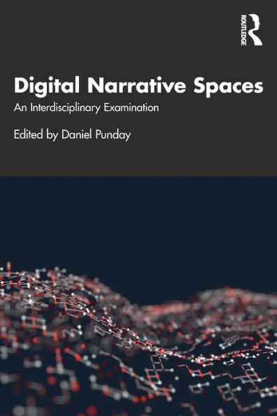 Digital Narrative Spaces: An Interdisciplinary Examination