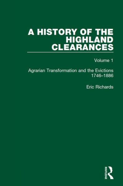 A History of the Highland Clearances: Agrarian Transformation and the Evictions 1746-1886