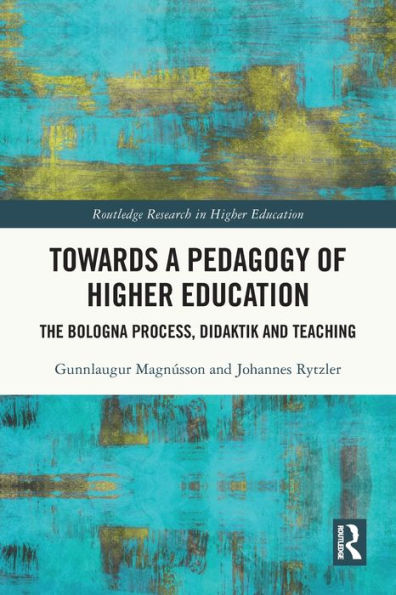 Towards a Pedagogy of Higher Education: The Bologna Process, Didaktik and Teaching