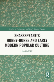 Title: Shakespeare's Hobby-Horse and Early Modern Popular Culture, Author: Natália Pikli