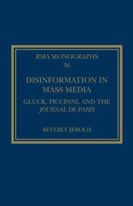 Title: Disinformation in Mass Media: Gluck, Piccinni and the Journal de Paris, Author: Beverly Jerold