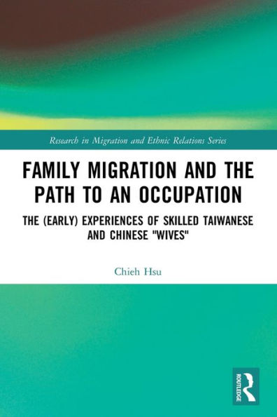 Family Migration and the Path to an Occupation: The (Early) Experiences of Skilled Taiwanese and Chinese 'Wives'