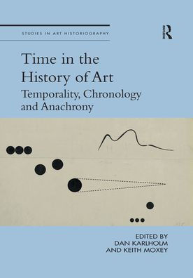 Time the History of Art: Temporality, Chronology and Anachrony