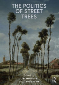 Title: The Politics of Street Trees, Author: Jan Woudstra