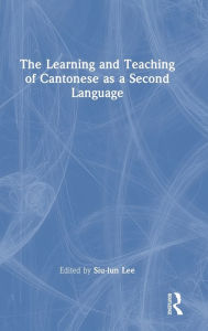 Title: The Learning and Teaching of Cantonese as a Second Language, Author: Siu-lun Lee