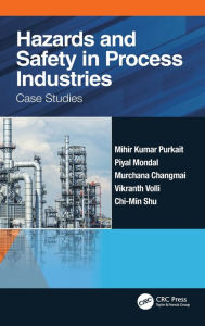 Title: Hazards and Safety in Process Industries: Case Studies, Author: Mihir Kumar Purkait