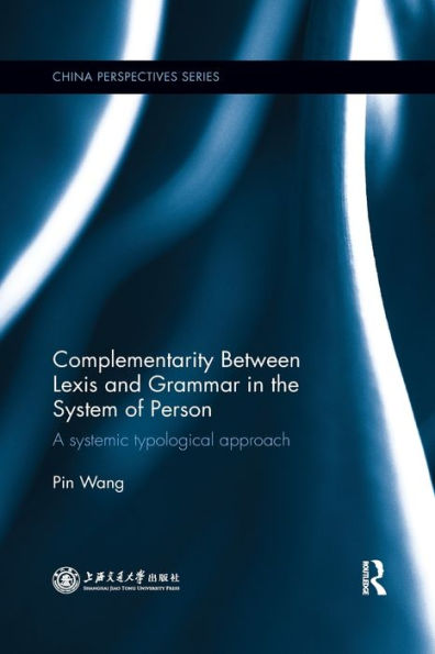 Complementarity Between Lexis and Grammar in the System of Person: A Systemic Typological Approach / Edition 1