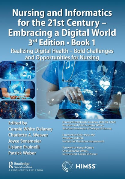 Nursing and Informatics for the 21st Century - Embracing a Digital World, Book 1: Realizing Health Bold Challenges Opportunities