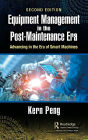Equipment Management in the Post-Maintenance Era: Advancing in the Era of Smart Machines