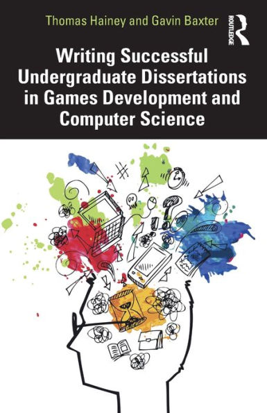 Writing Successful Undergraduate Dissertations Games Development and Computer Science