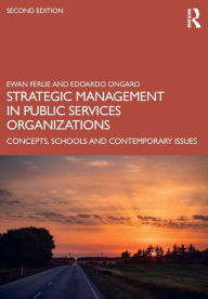 Title: Strategic Management in Public Services Organizations: Concepts, Schools and Contemporary Issues, Author: Ewan Ferlie