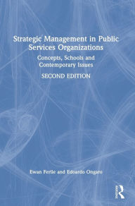 Title: Strategic Management in Public Services Organizations: Concepts, Schools and Contemporary Issues, Author: Ewan Ferlie