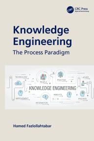 Title: Knowledge Engineering: The Process Paradigm, Author: Hamed Fazlollahtabar