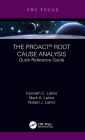 The PROACT® Root Cause Analysis: Quick Reference Guide
