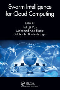 Title: Swarm Intelligence for Cloud Computing, Author: Indrajit Pan
