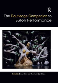Title: The Routledge Companion to Butoh Performance, Author: Bruce Baird