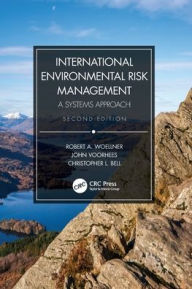 Title: International Environmental Risk Management: A Systems Approach, Author: Robert A. Woellner