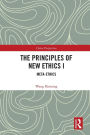 The Principles of New Ethics I: Meta-ethics
