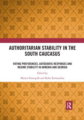 Authoritarian stability the South Caucasus: Voting preferences, autocratic responses and regime Armenia Georgia