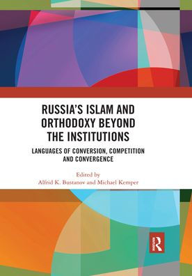 Russia's Islam and Orthodoxy beyond the Institutions: Languages of Conversion, Competition Convergence