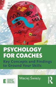 Download books from google Psychology for Coaches: Key Concepts and Findings to Ground Your Skills by Maciej Swiezy (English Edition)