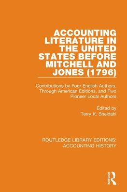 Accounting Literature the United States Before Mitchell and Jones (1796): Contributions by Four English Authors, Through American Editions, Two Pioneer Local Authors